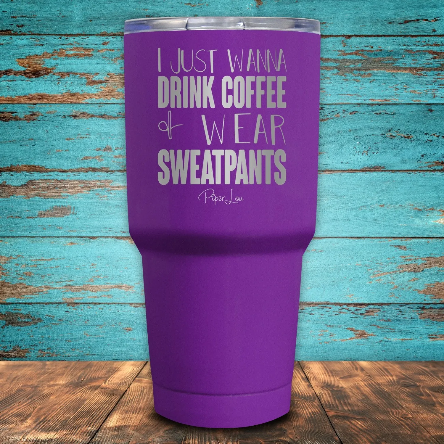 I Just Wanna Drink Coffee & Wear Sweatpants Coated Drinkware