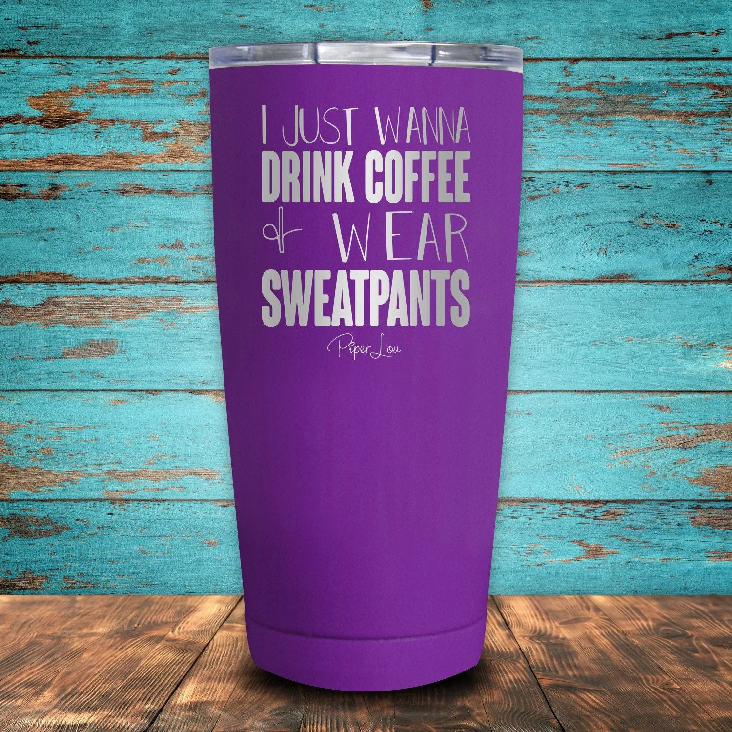 I Just Wanna Drink Coffee & Wear Sweatpants Coated Drinkware