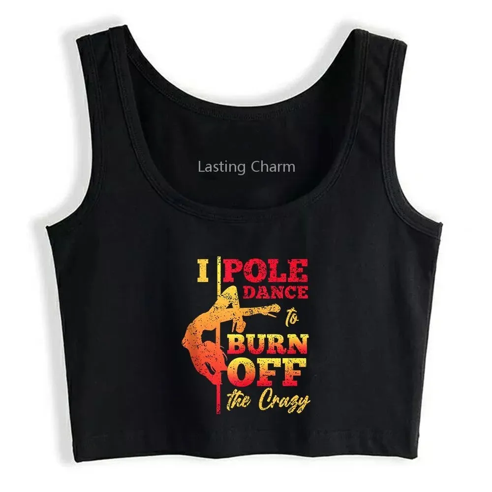 I Pole Dance To Burn Off Crazy Design Climb Dancing Music Dancer Tank Tops Women's Sexy Breathable Fitness Crop Top