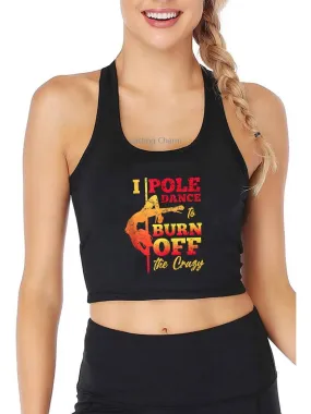 I Pole Dance To Burn Off Crazy Design Climb Dancing Music Dancer Tank Tops Women's Sexy Breathable Fitness Crop Top